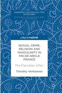 Sexual Crime, Religion and Masculinity in Fin-De-Siècle France