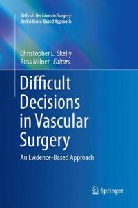 Difficult Decisions in Vascular Surgery