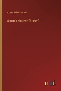 Warum bleiben wir Christen?