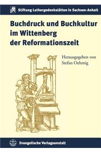 Buchdruck Und Buchkultur Im Wittenberg Der Reformationszeit
