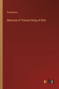 Memorial of Thomas Ewing of Ohio