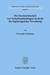 Die Durchsetzbarkeit Von Verhaltensbindungen Im Recht Der Begunstigenden Verwaltung