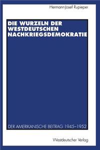 Die Wurzeln Der Westdeutschen Nachkriegsdemokratie