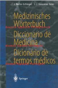 Medizinisches W Rterbuch / Diccionario de Medicina / Dicion Rio de Termos M Dicos: Deutsch Spanisch Portugiesisch / Espa Ol Alem N Portugu S / Portugu S Alem O -Espanhol