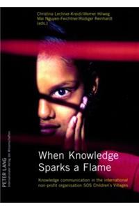 When Knowledge Sparks a Flame