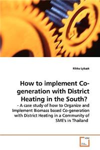 How to implement Co-generation with District Heating in the South?