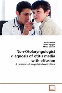 Non-Otolaryngologist diagnosis of otitis media with effusion