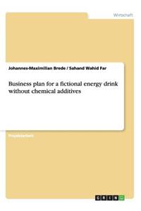Business plan for a fictional energy drink without chemical additives