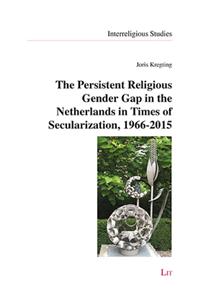 The Persistent Religious Gender Gap in the Netherlands in Times of Secularization, 1966-2015