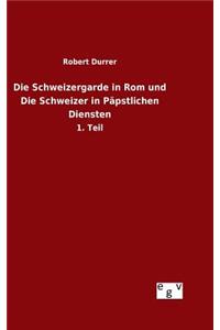 Schweizergarde in Rom und Die Schweizer in Päpstlichen Diensten