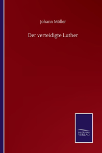 verteidigte Luther