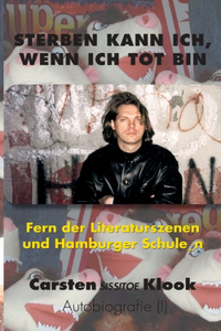 Sterben kann ich, wenn ich tot bin