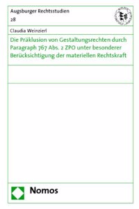 Die Praklusion Von Gestaltungsrechten Durch Paragraph 767 Abs. 2 Zpo Unter Besonderer Berucksichtigung Der Materiellen Rechtskraft