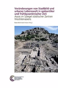 Veranderungen Von Stadtbild Und Urbaner Lebenswelt in Spatantiker Und Fruhbyzantinischer Zeit