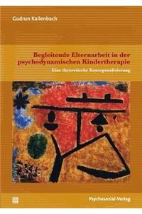 Begleitende Elternarbeit in der psychodynamischen Kindertherapie