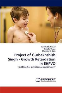 Project of Gurbakhshish Singh - Growth Retardation in EHPVO