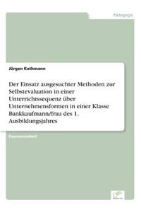 Der Einsatz ausgesuchter Methoden zur Selbstevaluation in einer Unterrichtssequenz über Unternehmensformen in einer Klasse Bankkaufmann/frau des 1. Ausbildungsjahres