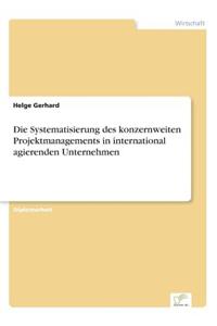 Systematisierung des konzernweiten Projektmanagements in international agierenden Unternehmen