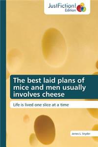 The Best Laid Plans of Mice and Men Usually Involves Cheese