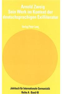 Arnold Zweig- Sein Werk Im Kontext Der Deutschsprachigen Exilliteratur