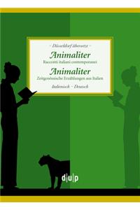 Animaliter. Animaliter: Racconti Italiani Contemporanei. Zeitgenössiche Erzählungen Aus Italien