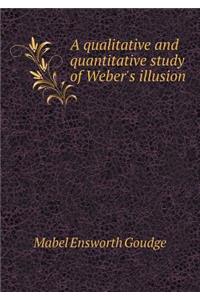 A Qualitative and Quantitative Study of Weber's Illusion