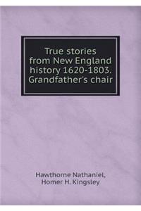 True Stories from New England History 1620-1803. Grandfather's Chair