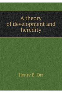 A Theory of Development and Heredity