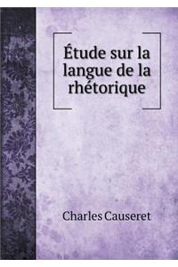 Étude sur la langue de la rhétorique