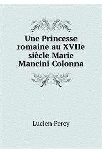 Une Princesse romaine au XVIIe siècle Marie Mancini Colonna