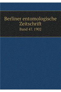 Berliner Entomologische Zeitschrift Band 47. 1902