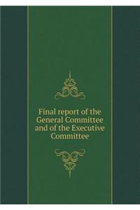 Final Report of the General Committee and of the Executive Committee