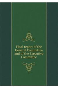 Final report of the General Committee and of the Executive Committee