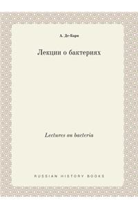 Lectures on Bacteria
