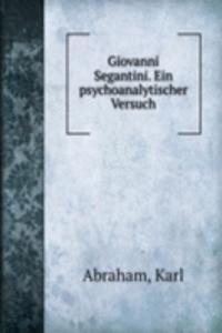 Giovanni Segantini. Ein psychoanalytischer Versuch