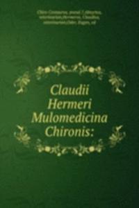 Claudii Hermeri Mulomedicina Chironis