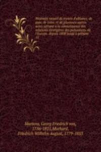 Nouveau recueil de traites d'alliance, de paix, de treve. et de plusieurs autres actes servant a la connaissance des relations etrangeres des puissances. de l'Europe. depuis 1808 jusqu'a present