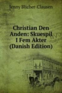 Christian Den Anden: Skuespil I Fem Akter (Danish Edition)