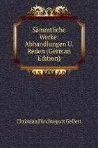 Sammtliche Werke: Abhandlungen U. Reden (German Edition)