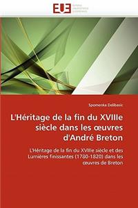 L'H�ritage de la Fin Du Xviiie Si�cle Dans Les Uvres d'Andr� Breton