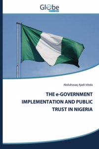 e-GOVERNMENT IMPLEMENTATION AND PUBLIC TRUST IN NIGERIA