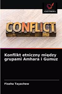 Konflikt etniczny miedzy grupami Amhara i Gumuz