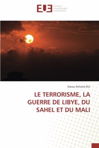 Terrorisme, La Guerre de Libye, Du Sahel Et Du Mali