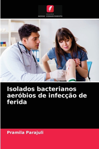 Isolados bacterianos aeróbios de infecção de ferida