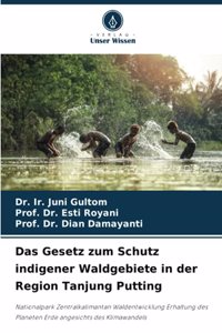 Das Gesetz zum Schutz indigener Waldgebiete in der Region Tanjung Putting