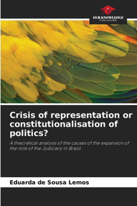 Crisis of representation or constitutionalisation of politics?