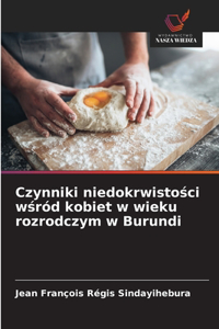 Czynniki niedokrwistości wśród kobiet w wieku rozrodczym w Burundi