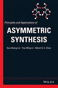 Principles And Applications Of Asymmetric Synthesis