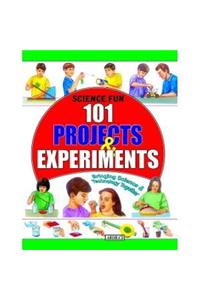 SCIENCE FUN -101 PROJECTS & EXPERIMENTS