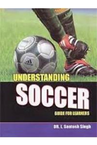 Understanding Soccer : Guide For Learners